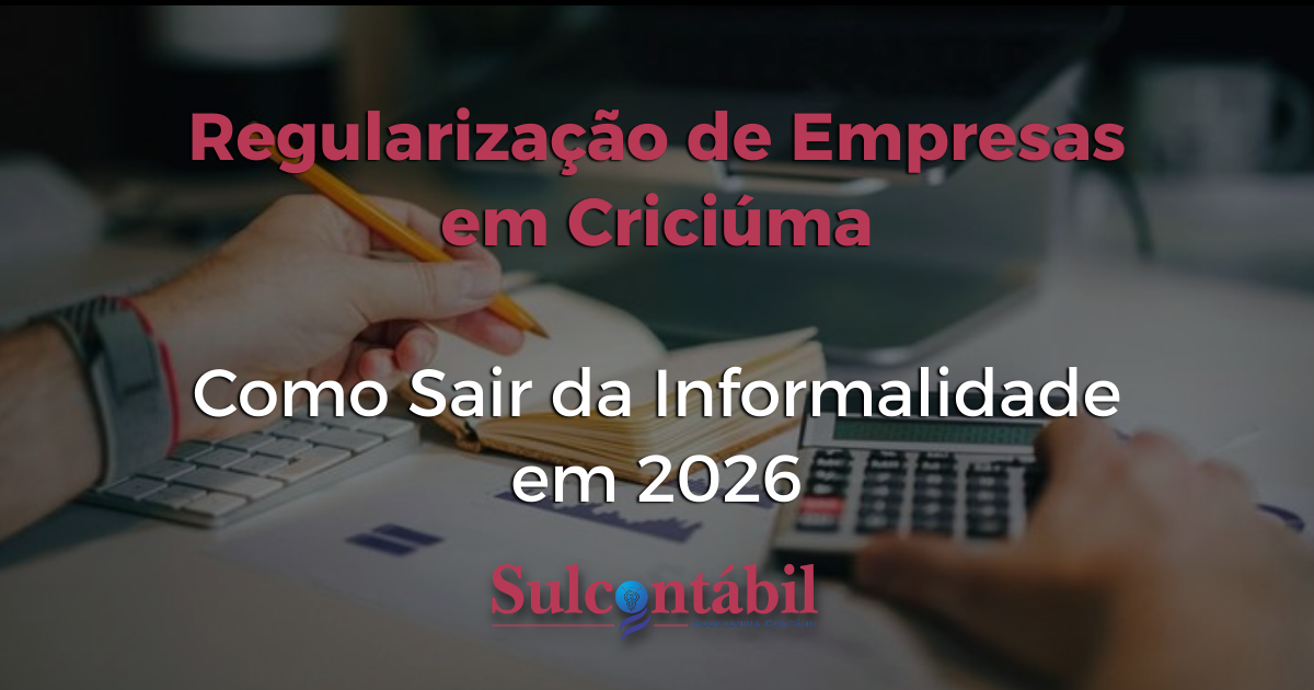 Regularização de Empresas em Criciúma Como Sair da Informalidade em 2026 (1)