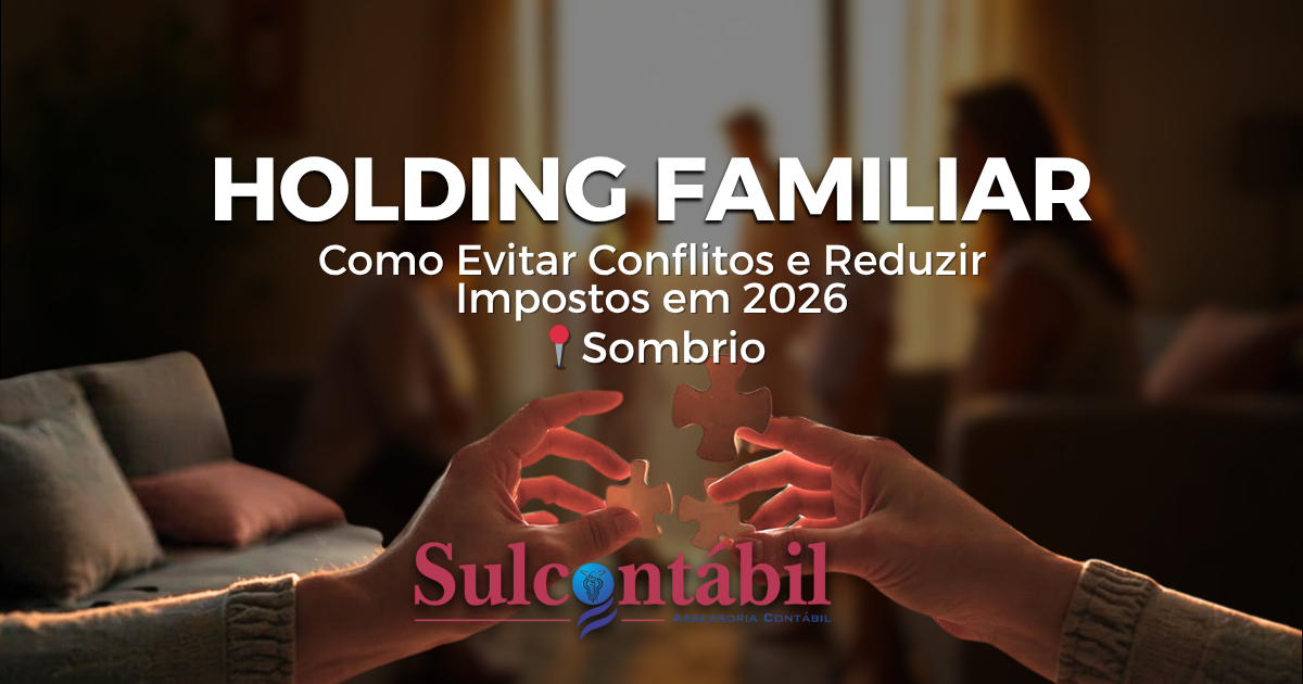 Holding familiar em sombrio como evitar conflitos e reduzir imposto em 2026