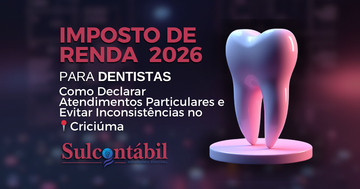 Imposto de renda 2026 para dentistas, como declarar atendimentos particulares e evitar inconsistências em Criciúma